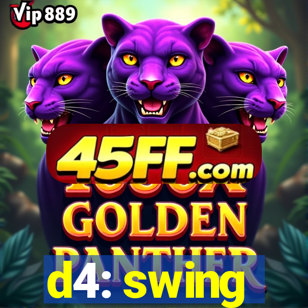 d4: swing